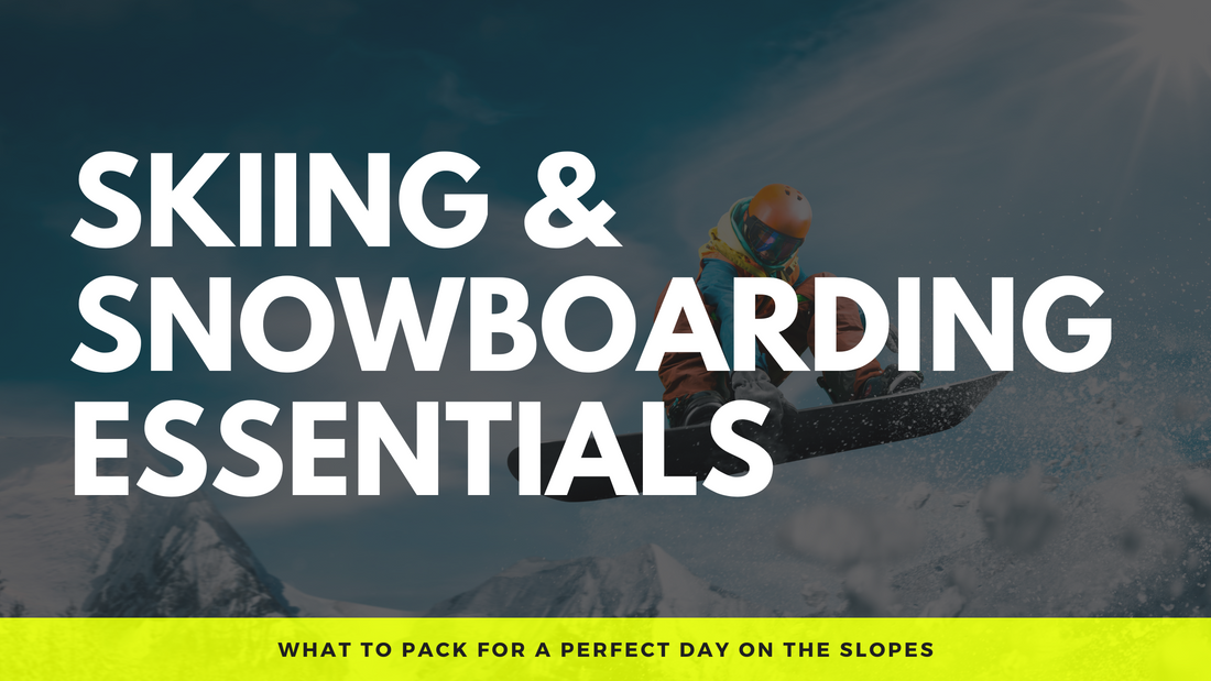 Skiing and Snowboarding Essentials: What to Pack for a Perfect Day on the Slopes
