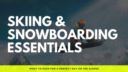 Skiing and Snowboarding Essentials: What to Pack for a Perfect Day on the Slopes