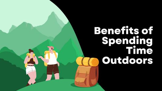 The Benefits of Spending More Time Outdoors